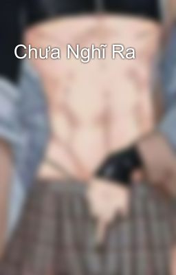 Chưa Nghĩ Ra