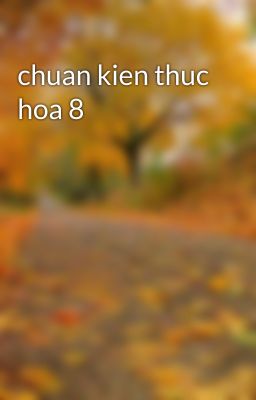 chuan kien thuc hoa 8