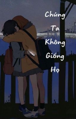 Chúng Ta Không Giống Họ -Bách Hợp