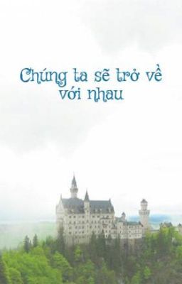 Chúng ta  sẽ trở về với nhau