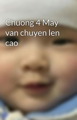 Chuong 4 May van chuyen len cao