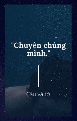 Chuyện chúng mình