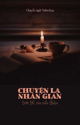 Chuyện lạ nhân gian: Trời tối xin cẩn thận - Phù Hoa Nhược Mộng