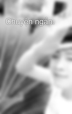 Chuyện ngắn.