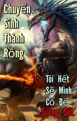 Chuyển sinh thành rồng: Tôi cố hết mình để sống sót