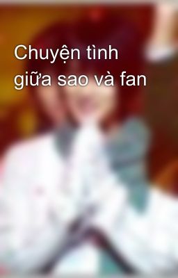 Chuyện tình giữa sao và fan