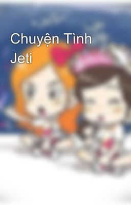 Chuyện Tình Jeti