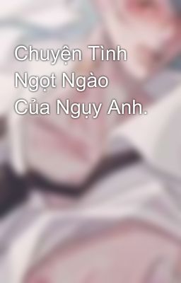 Chuyện Tình Ngọt Ngào Của Ngụy Anh.