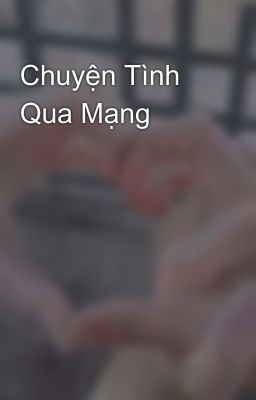 Chuyện Tình Qua Mạng 