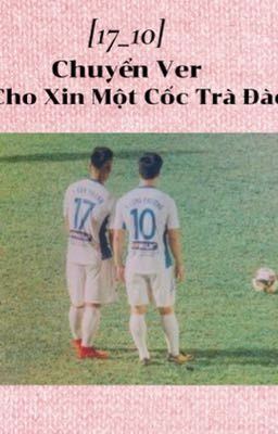  |CHUYỂN VER| Cho Xin Một Cốc Trà Đào [ 1710 ]