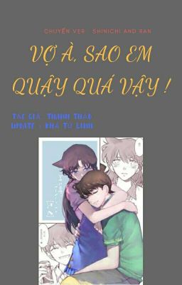 [ CHUYỂN VER ] [ FULL ]( SHINRAN ) Vợ, sao em quậy quá vậy !_ Thanh Thảo