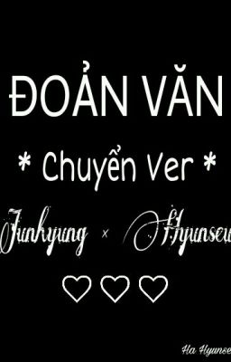 [ Chuyển Ver ][ Junseung ] ĐOẢN VĂN