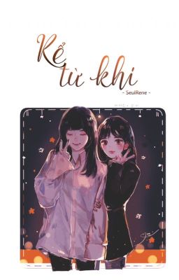 [Chuyển ver] KỂ TỪ KHI - SEULRENE