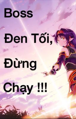 [Chuyển ver][Khải Nguyên] Boss Đen Tối, Đừng Chạy !!!