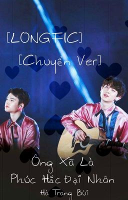 [CHUYỂN VER][LONGFIC][CHANSOO] Ông Xã Là Phúc Hắc Đại Nhân [HOÀN]