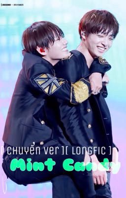 [ Chuyển ver ][ Longfic ][ VKook ] Mint Candy