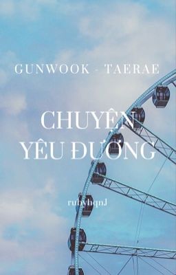 Chuyện yêu đương - GunRae