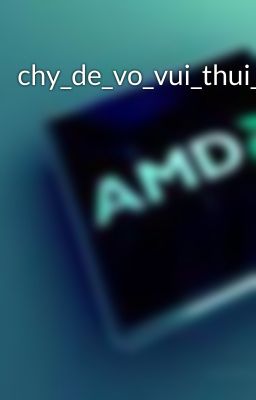 chy_de_vo_vui_thui_ak