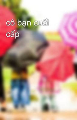 cô bạn cuối cấp