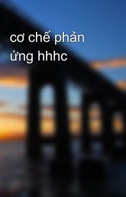 cơ chế phản ứng hhhc