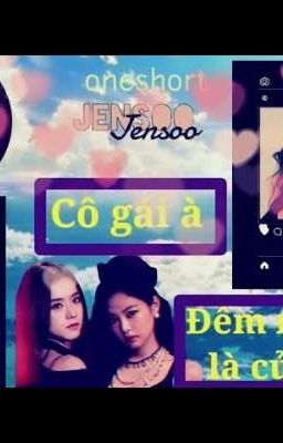 cô gái à đêm nay em là của tôi || jensoo|| ổ bánh mì nhỏ kpop 