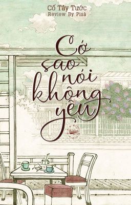 Cớ Sao Nói Không Yêu - Cố Tây Tước