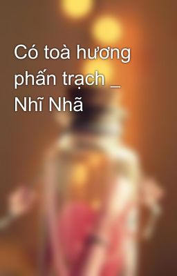 Có toà hương phấn trạch _ Nhĩ Nhã