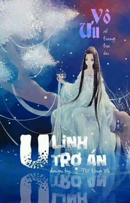 [Cổ trang] [Tra án] U linh trợ án