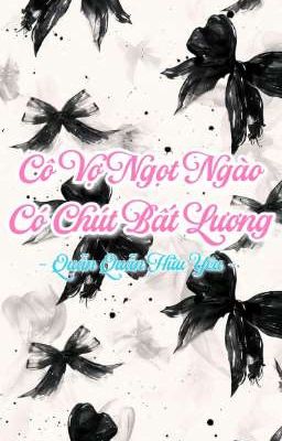 Cô Vợ Ngọt Ngào Có Chút Bất Lương [PHẦN 2] 201-400