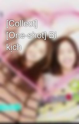 [Collect] [One-shot] Bi kịch