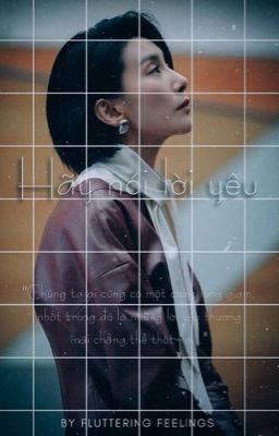 [Completed][Mine] [Short fic] Hãy nói lời yêu [Sở hữu]