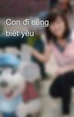 Con đĩ cũng biết yêu