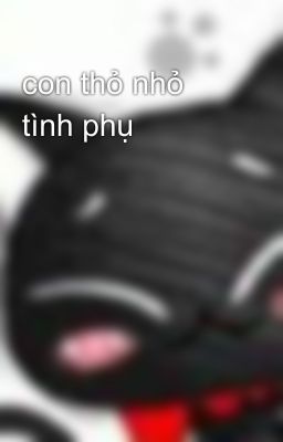 con thỏ nhỏ tình phụ