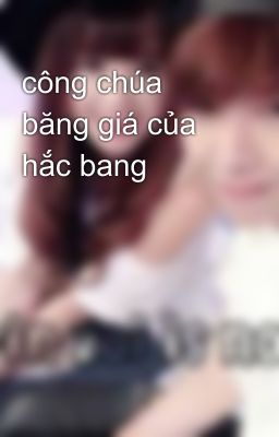 công chúa băng giá của hắc bang