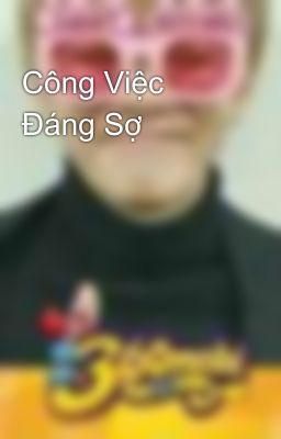 Công Việc Đáng Sợ