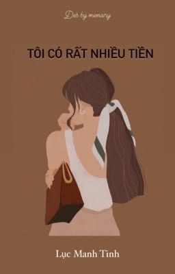 |Convert| [Hiện đại, Showbiz] TÔI CÓ RẤT NHIỀU TIỀN - Lục Manh Tinh