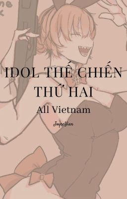 ( Countryhuman-Allnam) Idol thế chiến thứ hai //Tạm Drop//