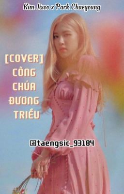 [COVER] CÔNG CHÚA ĐƯƠNG TRIỀU_CHAESOO x JENSOO x LISOO (BLACKPINK)