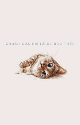 Crush của em là Xe Bọc Thép