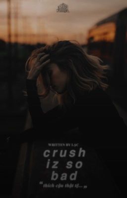 Crush iz so bad...