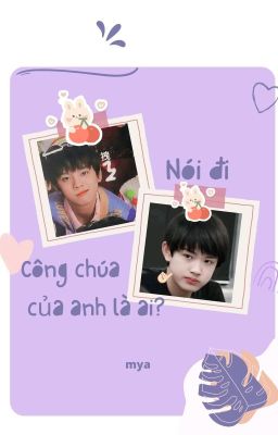 [Cực Hàng] Nói Đi, Công Chúa Của Anh Là Ai?