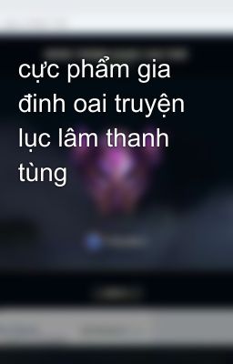 cực phẩm gia đinh oai truyện lục lâm thanh tùng