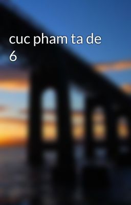 cuc pham ta de 6