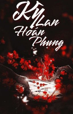 |[ CUNG ĐẤU - KỲ LAN HOÁN PHỤNG ]|