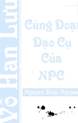 Cùng Đoạt Đạo Cụ Của NPC- Nguyên Diệp Nguyên