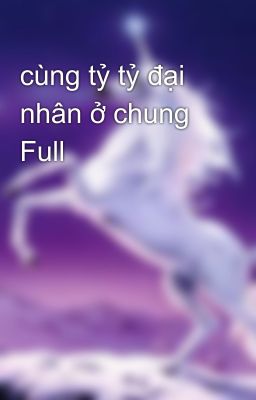 cùng tỷ tỷ đại nhân ở chung Full