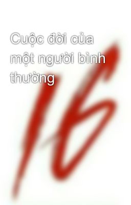 Cuộc đời của một người bình thường