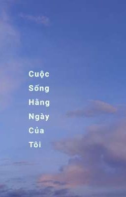 Cuộc Sống Hằng Ngày Của Tôi