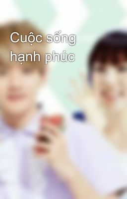 Cuộc sống hạnh phúc