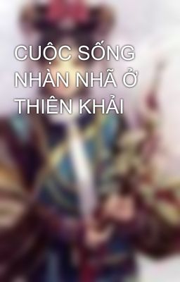 CUỘC SỐNG NHÀN NHÃ Ở THIÊN KHẢI